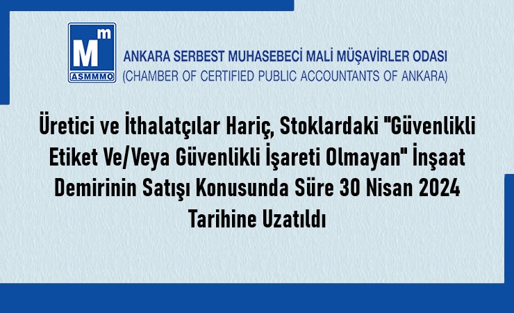 Stoklardaki “Güvenlikli Etiket Veya Güvenlikli İşareti Olmayan” İnşaat Demirinin Satışında Süre Uzatımı