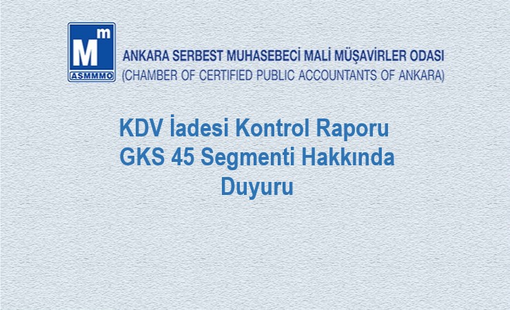 KDV İadesi Kontrol Raporu GKS 45 Segmenti Hakkında Duyuru