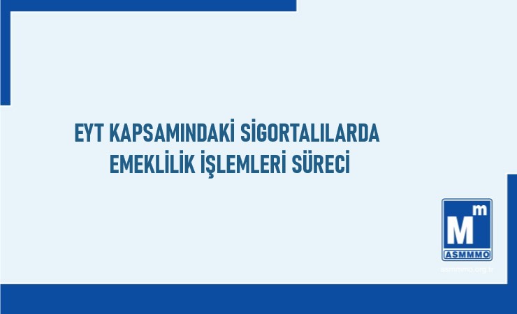 EYT Kapsamındaki Sigortalılarda Emeklilik İşlemleri Süreci