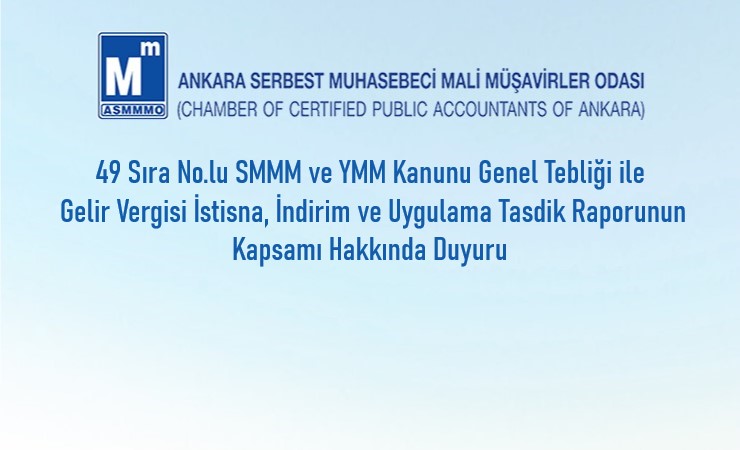 49 Sıra No.lu SMMM ve YMM Kanunu Genel Tebliği İle Gelir Vergisi İstisna, İndirim ve Uygulama Tasdik Raporunun Kapsamı Hakkında Duyuru