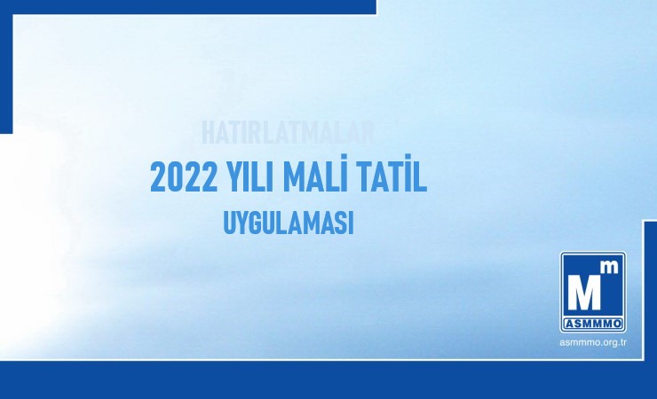 2022 Yılı Mali Tatil Uygulaması