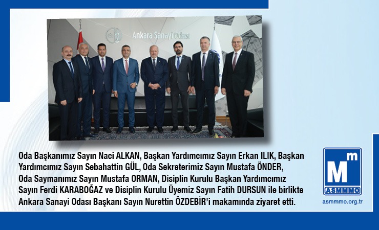 Ankara Sanayi Odası Başkanı Sayın Nurettin ÖZDEBİR'i Makamında Ziyaret Ettik