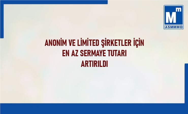 Anonim ve Limited Şirketler İçin En Az Sermaye Tutarı Artırıldı