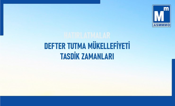 Defter Tutma Mükellefiyeti ve Tasdik Zamanları