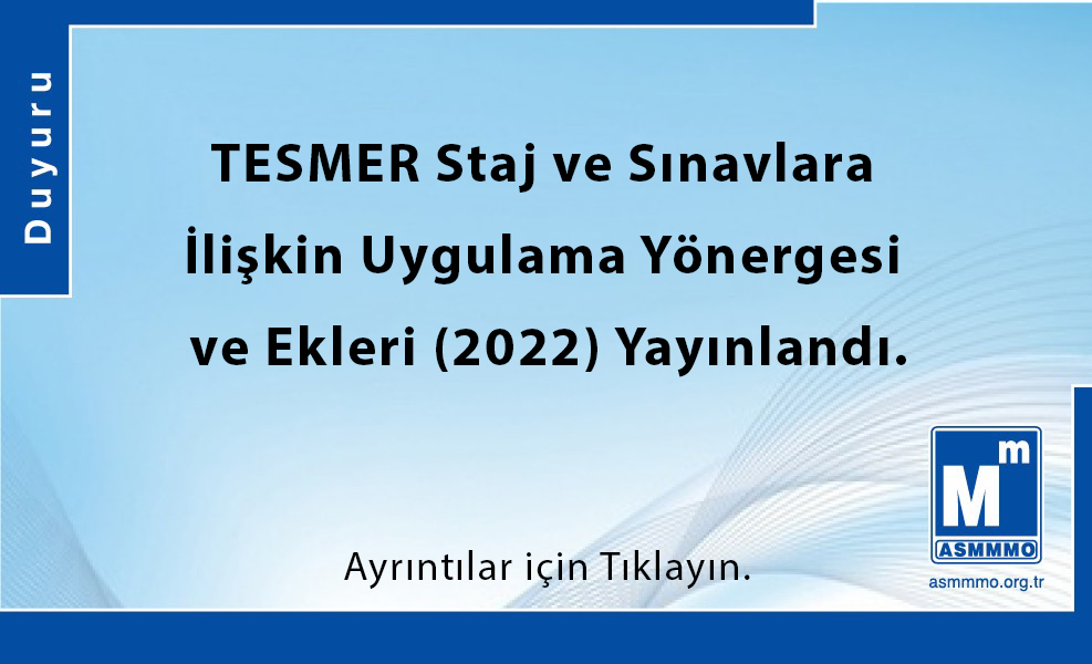 TESMER Staj ve Sınavlara İlişkin Uygulama Yönergesi ve Ekleri (2022) Yayınlandı.