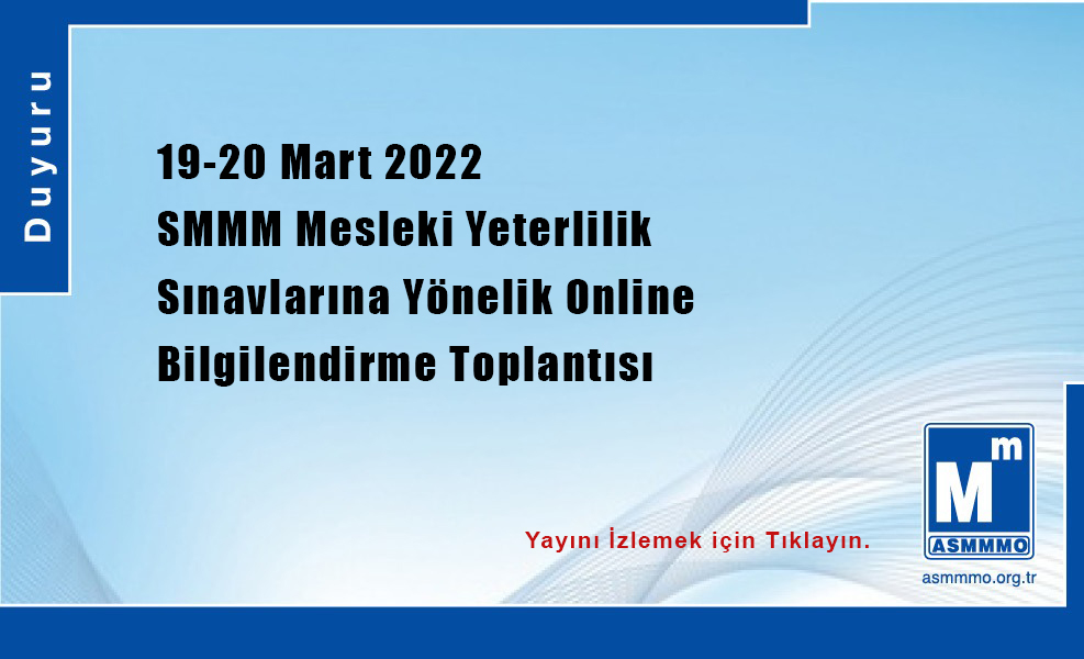 19-20 Mart 2022 SMMM Mesleki Yeterlilik Sınavlarına Yönelik Bilgilendirme Toplantısı