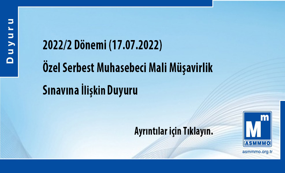2022/2 Dönemi (17.07.2022) Özel SMMM Sınavı Duyurusu