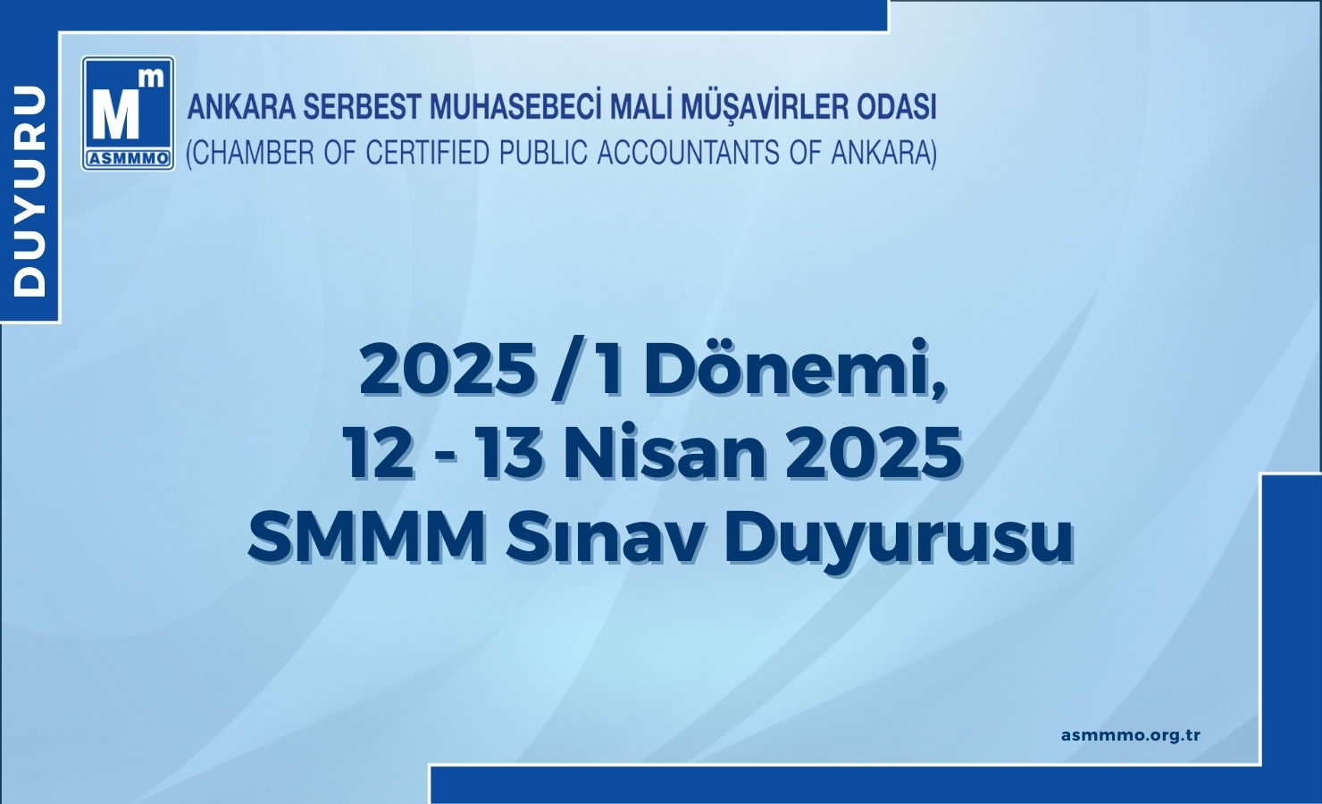 2025 / 1 Dönemi,  12 - 13 Nisan 2025  SMMM Sınav Duyurusu