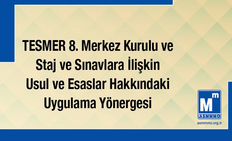 TESMER Staj ve Sınavlara İlişkin Uygulama Yönergesi ve Ekleri yayınlandı