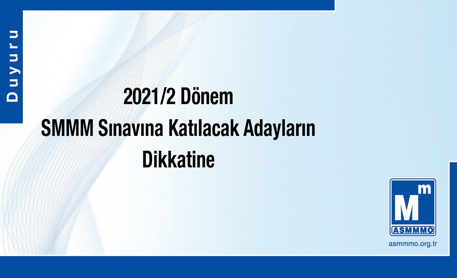 2021/2 Dönem SMMM Sınavına Katılacak Adayların Dikkatine.