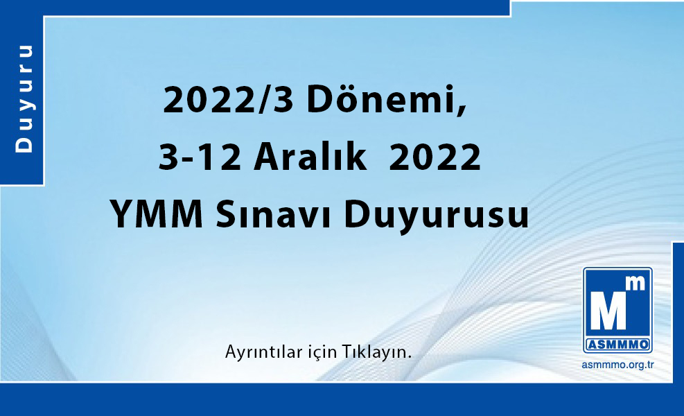 2022/3 Dönemi,  3-12 Aralık  2022 YMM Sınavı Duyurusu