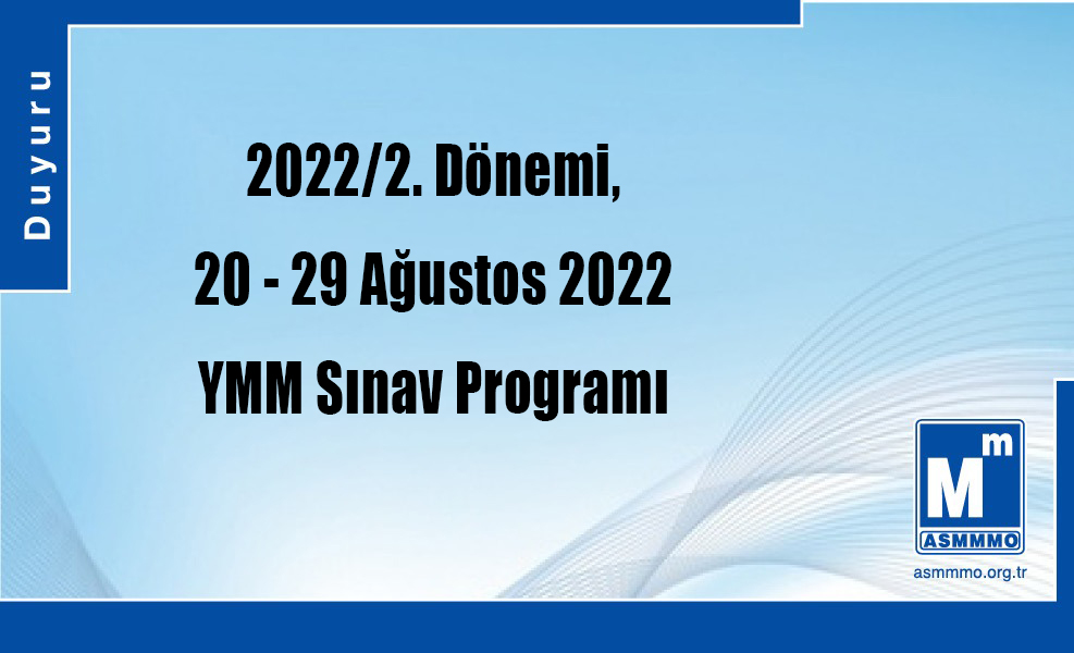 2022/2. Dönemi, 20-29 Ağustos 2022 YMM Sınav Programı
