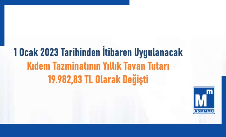 1 Ocak 2023 Tarihinden İtibaren Uygulanacak Kıdem Tazminatının Yıllık Tavan Tutarı Değişti