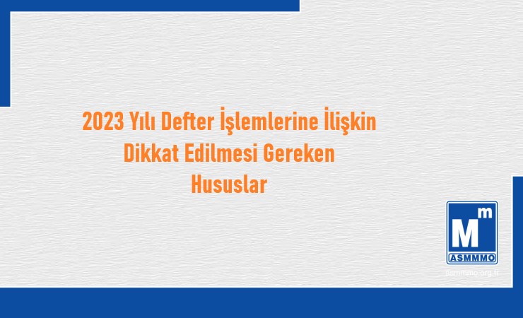 2023 Yılı Defter İşlemlerine İlişkin Dikkat Edilmesi Gereken Hususlar