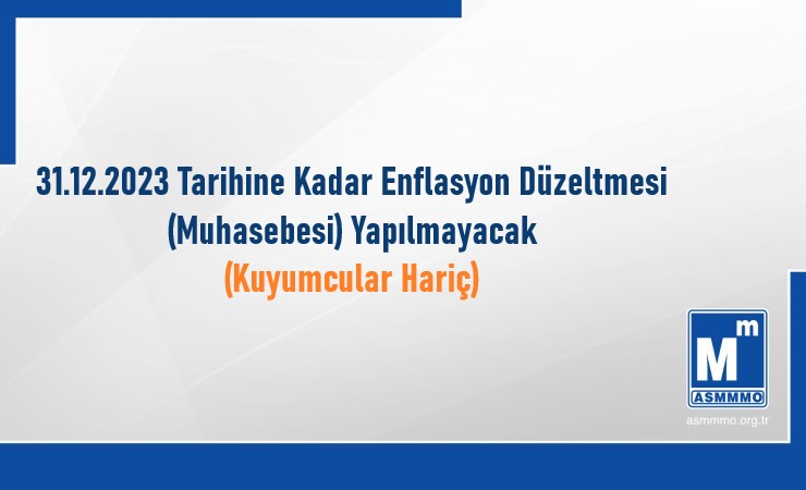 31.12.2023 Tarihine Kadar Enflasyon Düzeltmesi Yapılmayacak (Kuyumcular Hariç)