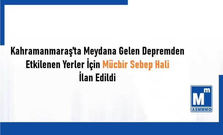 Depremden Etkilenen Yerler İçin Mücbir Sebep Hali İlan Edildi