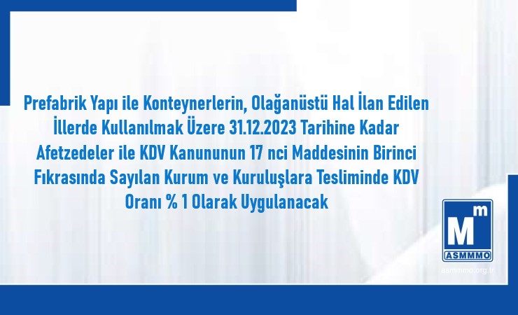 Prefabrik Yapı ile Konteynerlerin Olağanüstü Hal İlan Edilen İllerde Kullanılmak Üzere Tesliminde Uygulanacak KDV Oranı