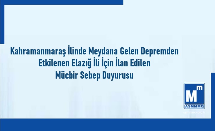 Elazığ İli İçin İlan Edilen Mücbir Sebep Duyurusu