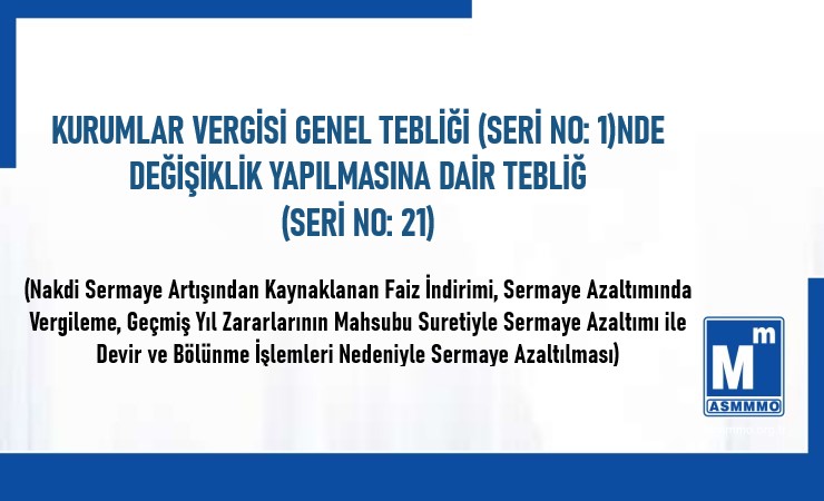Kurumlar Vergisi Genel Tebliği (Seri No 1)’nde Değişiklik Yapılmasına Dair Tebliğ (Seri No 21)