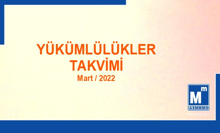 Yükümlülükler Takvimi Mart / 2022