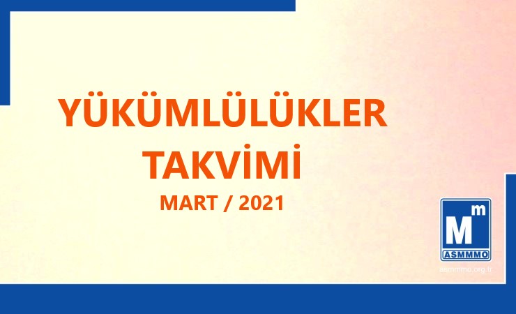 Yükümlülükler Takvimi - Mart / 2021