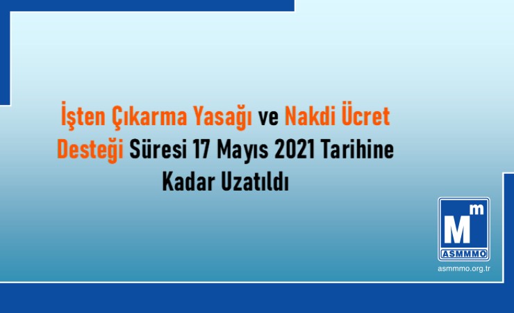 İşten Çıkarma Yasağı ve Nakdi Ücret Desteği Süresi