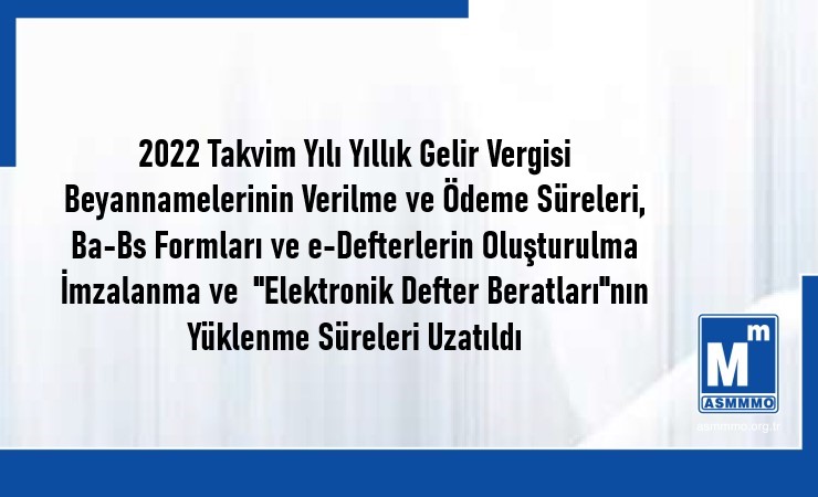 Yıllık Gelir Vergisi Beyan ve Ödeme Süreleri , Ba-Bs Formları Verilme Süresi İle e-Defter Beratları'nın Yüklenme Süresi Uzatıldı.