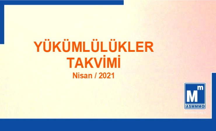 Yükümlülükler Takvimi - Nisan / 2021