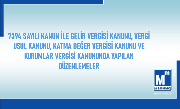 7394 sayılı Kanun ile Yapılan Düzenlemeler