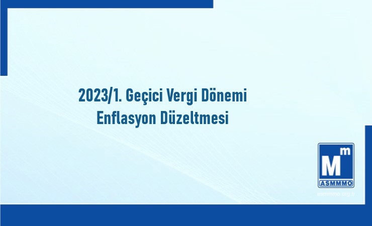 2023/1. Geçici Vergi Dönemi - Enflasyon Düzeltmesi
