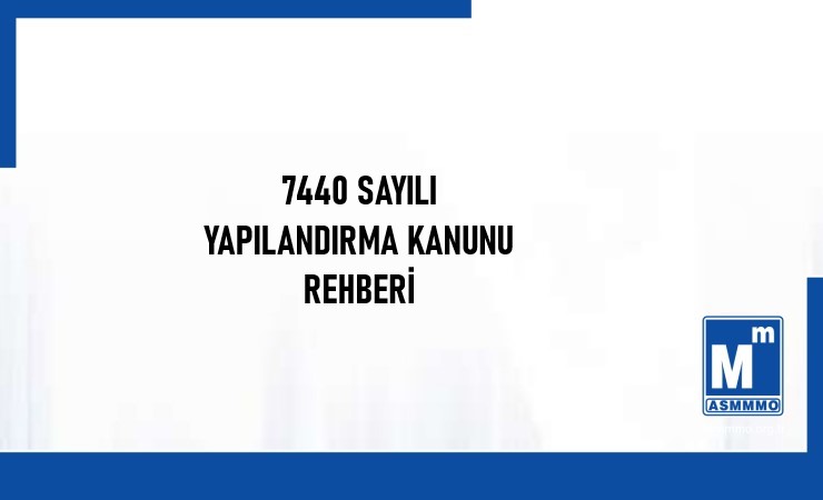 7440 sayılı Yapılandırma Kanunu Rehberi