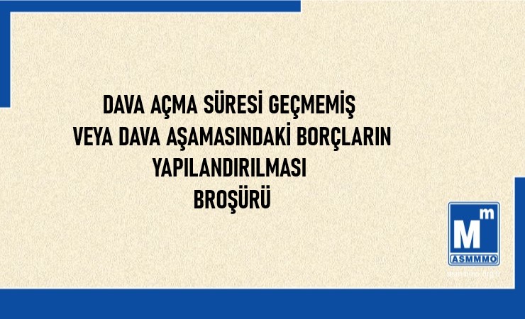 Dava Açma Süresi Geçmemiş Veya Dava Aşamasındaki Borçların Yapılandırılması Broşürü