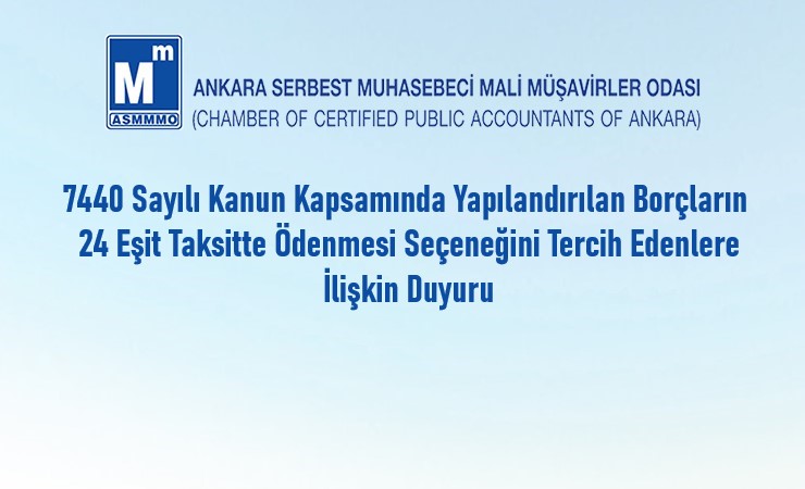 7440 Sayılı Kanun Kapsamında Yapılandırılan Borçların 24 Eşit Taksitte Ödenmesi Seçeneğini Tercih Edenlere İlişkin Duyuru