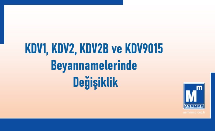 KDV1, KDV2, KDV2B ve  KDV9015 Beyannamelerinde Değişiklik