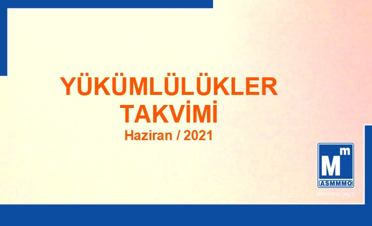 Yükümlülükler Takvimi - Haziran / 2021