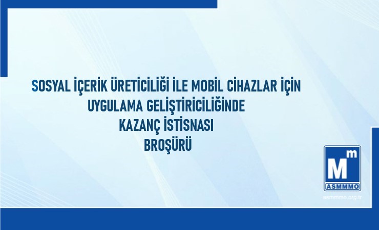 Sosyal İçerik Üreticiliği İle Mobil Cihazlar İçin Uygulama Geliştiriciliğinde Kazanç İstisnası Broşürü