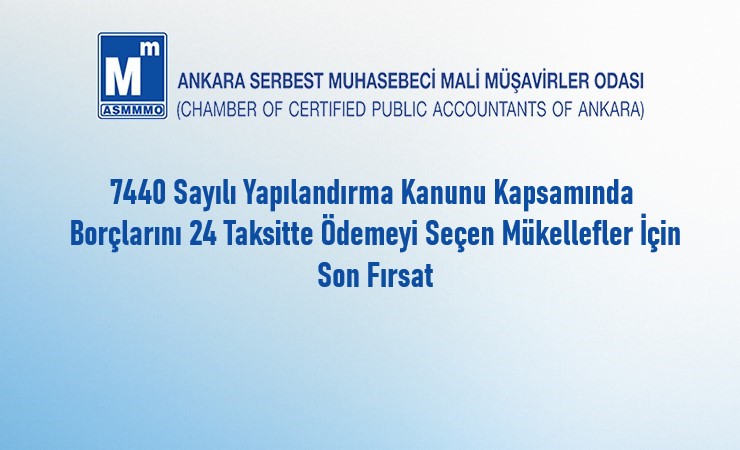 7440 Sayılı Yapılandırma Kanunu Kapsamında Borçlarını 24 Taksitte Ödemeyi Seçen Mükellefler İçin Son Fırsat