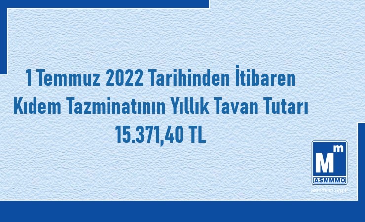 1 Temmuz 2022 Tarihinden İtibaren Kıdem Tazminatının Yıllık Tavan Tutarı