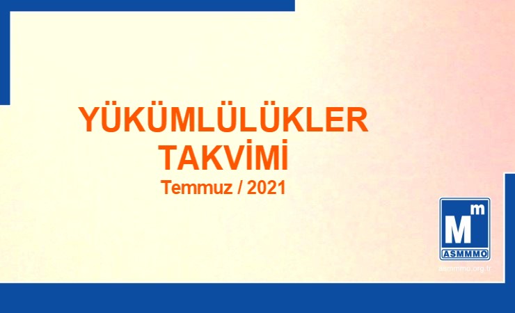 Yükümlülükler Takvimi - Temmuz / 2021