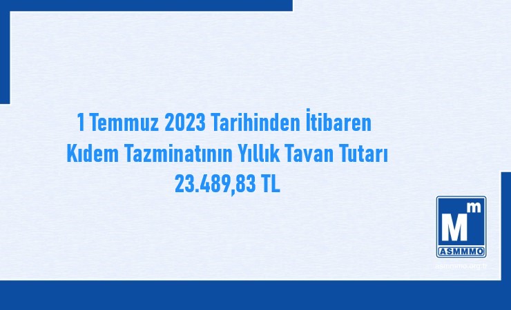 1 Temmuz 2023 Tarihinden İtibaren Kıdem Tazminatının Yıllık Tavan Tutarı