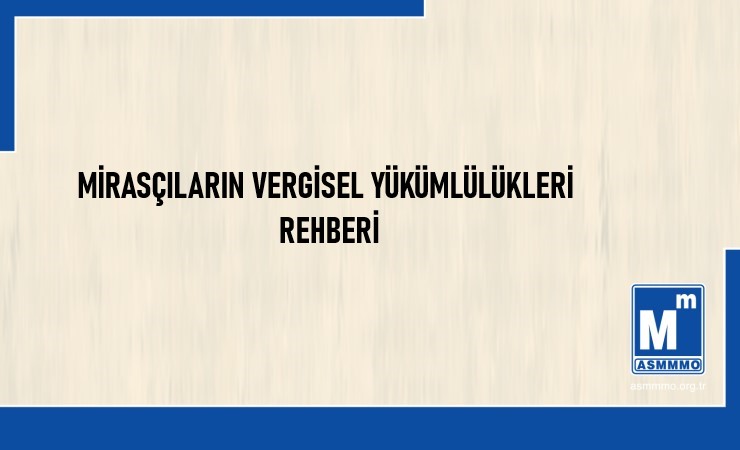 Mirasçıların Vergisel Yükümlülükleri Rehberi