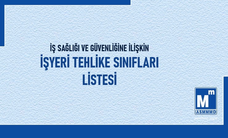 İş Sağlığı ve Güvenliğine İlişkin İşyeri Tehlike Sınıfları Listesi