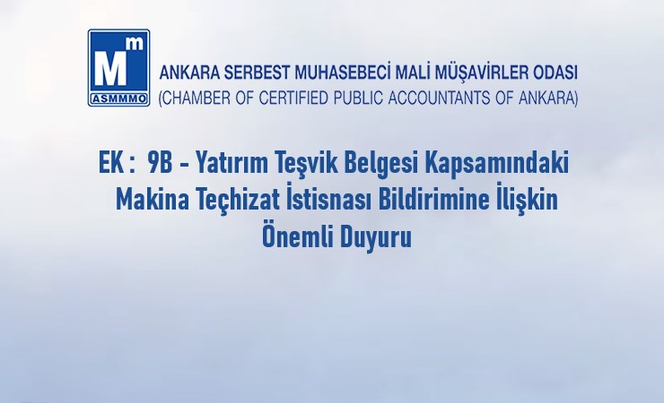 EK  9B Yatırım Teşvik Belgesi Kapsamındaki Makina Teçhizat İstisnası Bildirimine İlişkin Önemli Duyuru