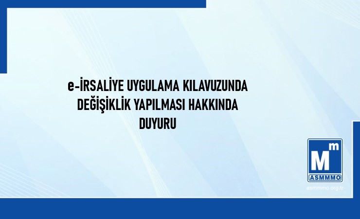 e-İrsaliye Uygulama Kılavuzunda Değişiklik Yapılması Hakkında Duyuru