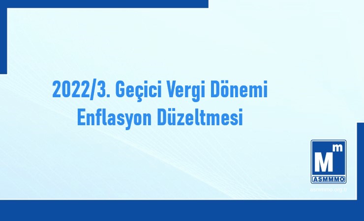 2022/3. Geçici Vergi Dönemi - Enflasyon Düzeltmesi