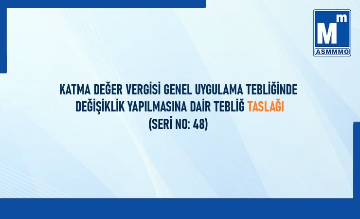 Katma Değer Vergisi Genel Uygulama Tebliğinde Değişiklik Yapılmasına Dair Tebliğ Taslağı
