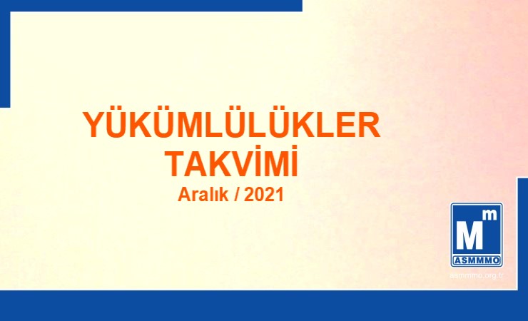 Yükümlülükler Takvimi  Aralık / 2021