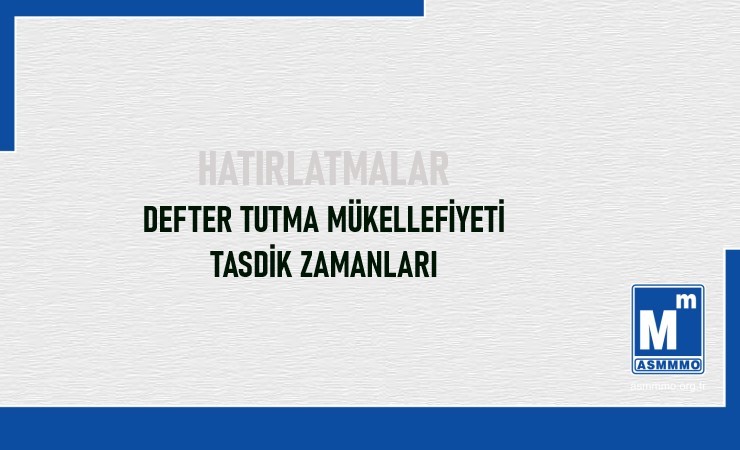 Defter Tutma Mükellefiyeti ve Tasdik Zamanları