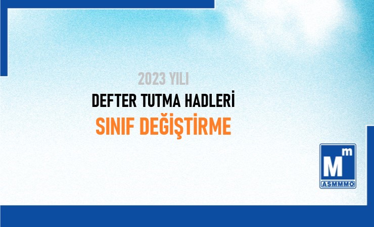 2023 Yılı Defter Tutma Hadleri - Sınıf Değiştirme