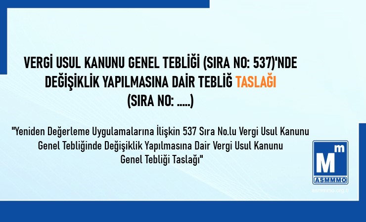 Vergi Usul Kanunu Genel Tebliği (Sıra NO: 537)'nde Değişiklik Yapılmasına Dair Tebliğ Taslağı (Sıra No: ...)